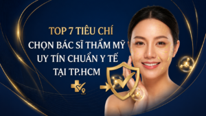 7 Tiêu Chí Chọn Bác Sĩ Thẩm Mỹ Trẻ Hóa Uy Tín TP.HCM