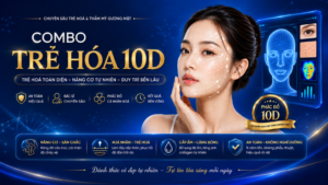 Combo trẻ hóa 10D giải pháp trẻ hóa toàn diện cùng bác sĩ CKI Phạm Ngọc Tiến