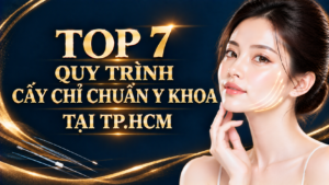7 Bước Quy Trình Cấy Chỉ Chuẩn Y Khoa An Toàn