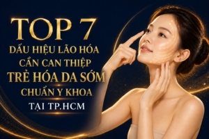7 Dấu Hiệu Lão Hóa Cần Trẻ Hóa Da Sớm Chuẩn Y Khoa